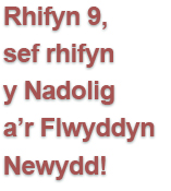 Rhifyn 9, sef rhifyn y Nadolig a’r Flwyddyn Newydd!